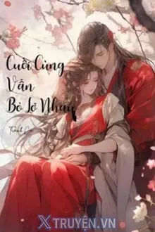 CUỐI CÙNG VẪN BỎ LỠ NHAU
