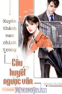 XUYÊN THÀNH NAM CHÍNH TRONG CẨU HUYẾT NGƯỢC VĂN