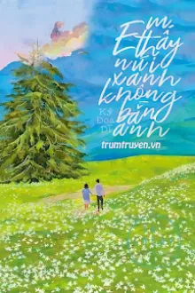 EM THẤY NÚI XANH KHÔNG BẰNG ANH