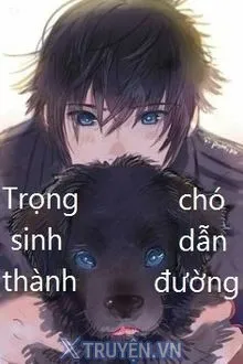 TRÙNG SINH THÀNH CHÓ DẪN NGƯỜI MÙ