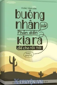 BUÔNG NHÂN VẬT PHẢN DIỆN KIA RA ĐỂ CHO TÔI TỚI