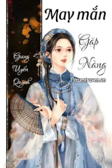 MAY MẮN GẶP NÀNG