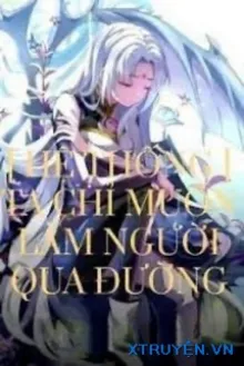 [HỆ THỐNG] TA CHỈ MUỐN LÀM NGƯỜI QUA ĐƯỜNG