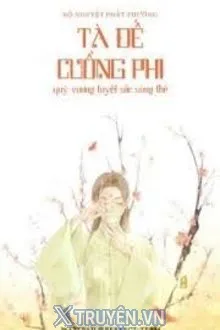 TÀ ĐẾ CUỒNG PHI: QUỶ VƯƠNG TUYỆT SẮC SỦNG THÊ
