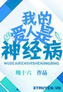 NGƯỜI YÊU TÔI LÀ BỆNH NHÂN TÂM THẦN