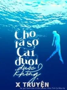 TA CÓ THỂ SỜ ĐUÔI CỦA CHÀNG KHÔNG