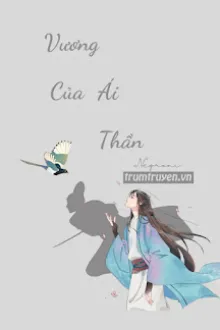 VƯƠNG CỦA ÁI THẦN