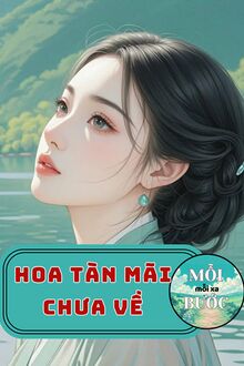 HOA TÀN MÃI CHƯA VỀ