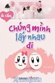 CHÚNG MÌNH LẤY NHAU ĐI