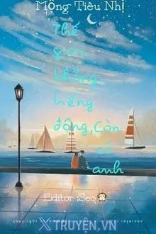 THẾ GIỚI KHÔNG TIẾNG ĐỘNG, CÒN CÓ ANH