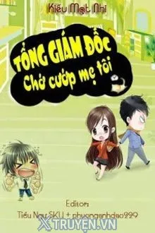TỔNG GIÁM ĐỐC - CHỚ CƯỚP MẸ TÔI