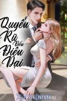 QUYẾN RŨ ĐẾN ĐIÊN DẠI