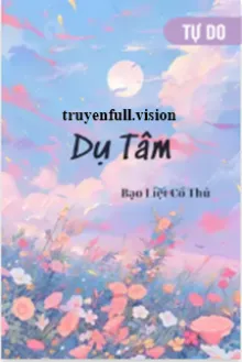 DỤ TÂM - BẠO LIỆT CỔ THỦ