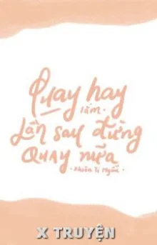 QUAY HAY LẮM, LẦN SAU ĐỪNG QUAY NỮA