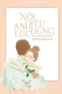 NÓI YÊU ANH ĐÚNG LÚC