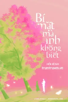 BÍ MẬT MÀ ANH KHÔNG BIẾT