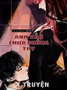ANH VẪN CHƯA BUÔNG TAY