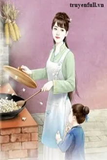 THẬP NIÊN 60: XUYÊN THÀNH CHỊ CẢ, NUÔI DẠY ĐÀN EM