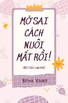 MỞ SAI CÁCH NUÔI MẤT RỒI