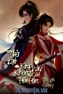 TRỞ LẠI KIẾP NÀY KHÔNG CÒN HỐI HẬN