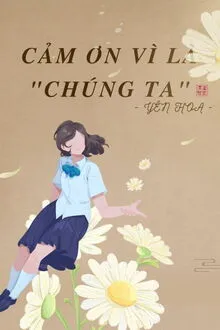 CẢM ƠN VÌ LÀ "CHÚNG TA"