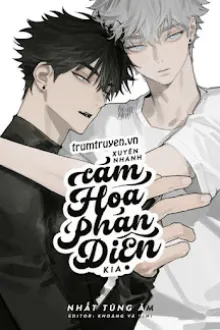 XUYÊN NHANH: CẢM HÓA PHẢN DIỆN KIA