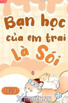 BẠN HỌC CỦA EM TRAI LÀ SÓI