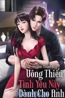 UÔNG THIẾU TÌNH YÊU NÀY DÀNH CHO ANH