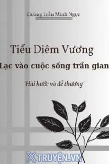 TIỂU DIÊM VƯƠNG LẠC VÀO CUỘC SỐNG TRẦN GIAN