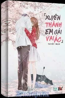 XUYÊN THÀNH EM GÁI VAI ÁC