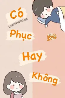 CÓ PHỤC HAY KHÔNG