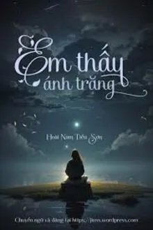 EM THẤY ÁNH TRĂNG