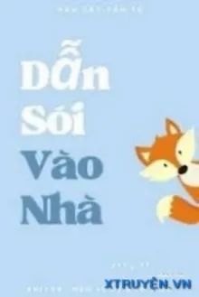DẪN SÓI VÀO NHÀ - VÂN CÁT CẨM TÚ