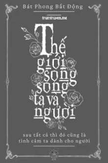[HARRY POTTER/HARDAR] THẾ GIỚI SONG SONG TA VỚI NGƯƠI
