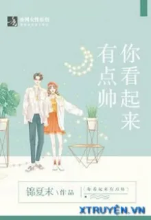 TRÔNG CẬU CŨNG CÓ CHÚT ĐẸP TRAI