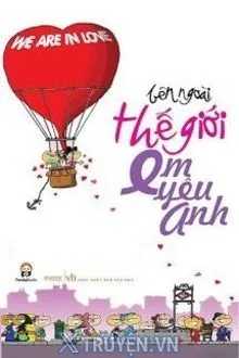 BÊN NGOÀI THẾ GIỚI EM YÊU ANH