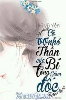 CÔ VỢ NHỎ THẦN BÍ CỦA TỔNG GIÁM ĐỐC