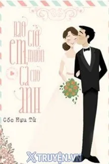 BAO GIỜ EM MUỐN GẢ CHO ANH