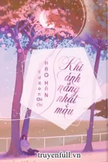 KHI ÁNH NẮNG NHẠT MÀU