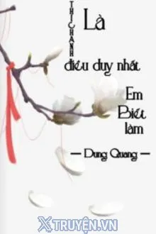 THÍCH ANH LÀ ĐIỀU DUY NHẤT EM BIẾT LÀM