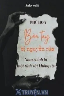 BÀN TAY BỊ NGUYỀN RỦA: NAM CHÍNH LÀ MỘT SINH VẬT KHÔNG TÊN