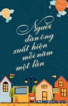 NGƯỜI ĐÀN ÔNG XUẤT HIỆN MỖI NĂM MỘT LẦN
