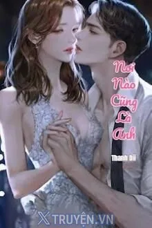 NƠI NÀO CŨNG LÀ ANH