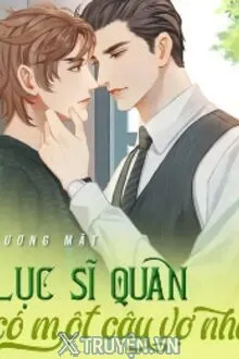 LỤC SĨ QUAN CÓ MỘT CẬU VỢ NHỎ