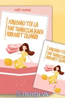 XIN CHÀO, TÔI LÀ THẾ THÂN CỦA BẠCH NGUYỆT QUANG