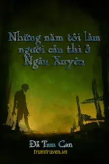 NHỮNG NĂM TÔI LÀM NGƯỜI CẢN THI Ở ÂM XUYÊN