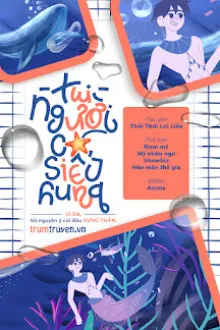 TUI - NGƯỜI CÁ, SIÊU HUNG