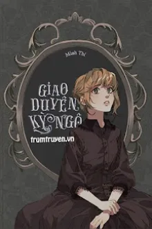 GIAO DUYÊN KỲ NGỘ
