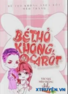 BÉ THỎ KHÔNG ĂN CÀ RỐT?