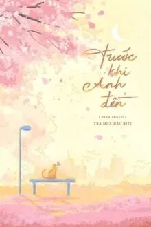 TRƯỚC KHI ANH ĐẾN - TRÀ HOA ĐẬU BIẾC